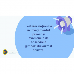 Anularea testării naționale în învățământul primar și examenele de absolvire a gimnaziului, sesiunea 2020