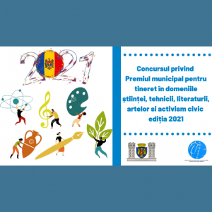Concursul privind Premiul municipal pentru tineret în domeniile științei, tehnicii, literaturii, artelor si activism civic, ediția 2021