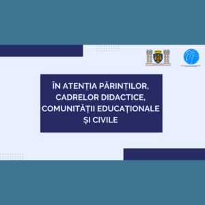 În atenția părinților, cadrelor didactice, comunității educaționale și civile