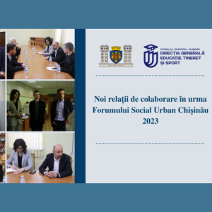 Noi relații de colaborare în urma Forumului Social Urban Chișinău 2023