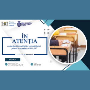 În atenția conducătorilor instituțiilor de învățământ primar și secundar, ciclul I și II