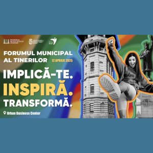 Forumul Municipal al Tinerilor 2025 – Împreună pentru schimbare!